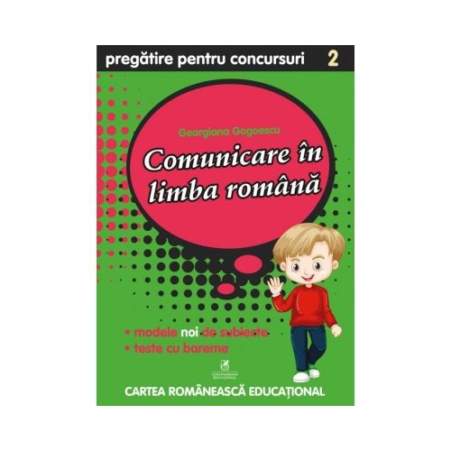 Culegere pregatire pentru concursuri. Comunicare in Limba Romana. Clasa a II-a - Georgiana Gogoescu, editura Cartea Romaneasca Educational