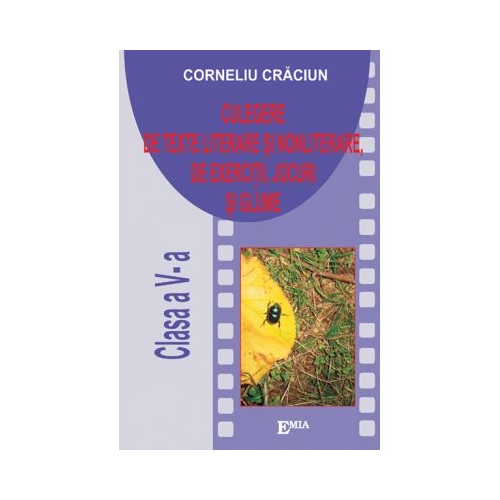 Culegere de texte literare si nonliterare. Clasa a V-a - Corneliu Craciun, Ed. Emia, Auxiliare Clasa 5