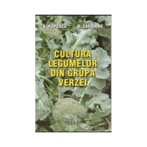 Cultura legumelor din grupa verzei - Victor Popescu, Roxana Zavoianu