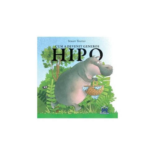 Cum a devenit generos Hipo - Stuart Trotter, editura Didactica Publishing House