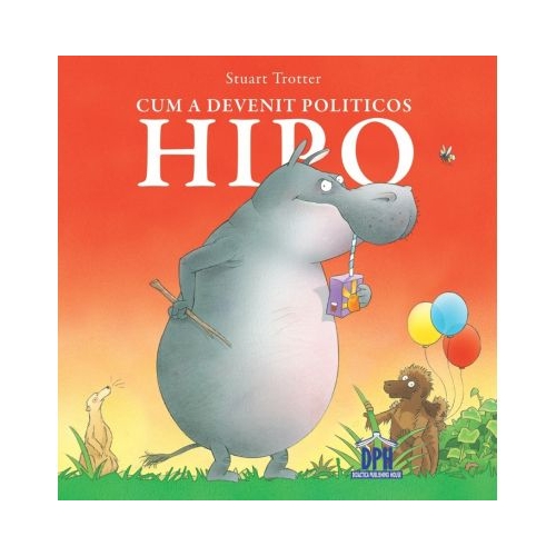Cum a devenit politicos Hipo - Stuart Trotter, editura Didactica Publishing House