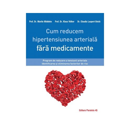 Cum reducem hipertensiunea arteriala fara medicamente - Claudia Laupert-Deick, Martin Middeke, Klaus Volker