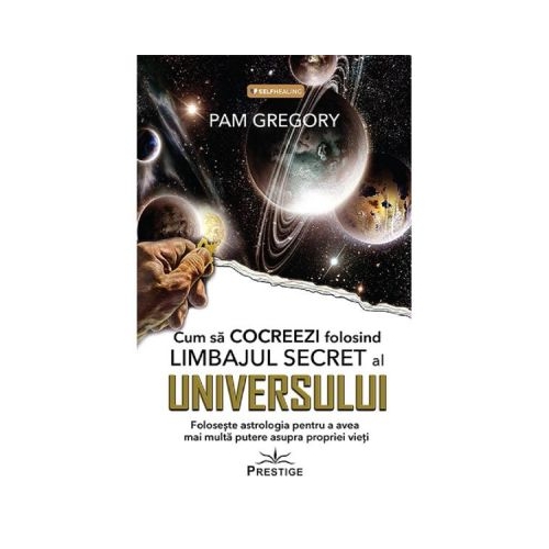 Cum sa Cocreezi folosind limbajul secret al Universului - Pam Gregory