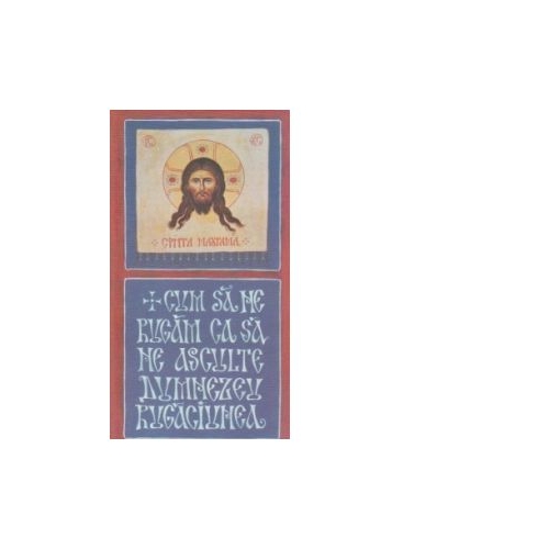 Cum sa ne rugam ca sa ne asculte Dumnezeu rugaciunea