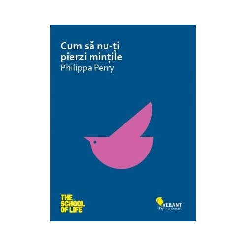 Cum sa nu-ti pierzi mintile - Philippa Perry