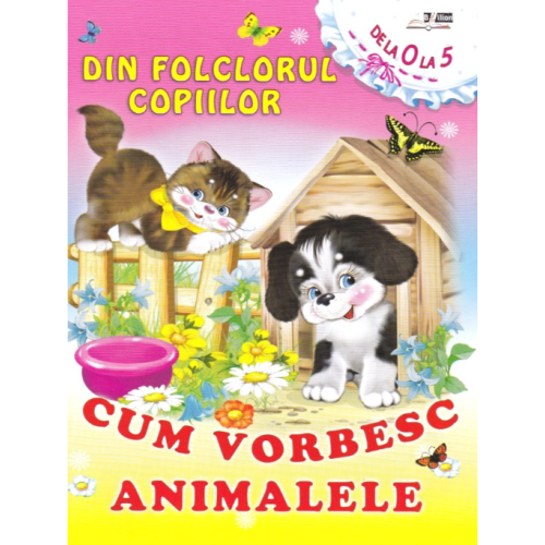 Din folclorul copiilor: Cum vorbesc animalele, editura Bibilion. Volum de poezii pentru copii