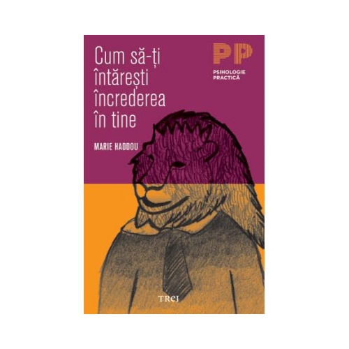 Cum sa-ti intaresti increderea in tine - Marie Haddou. Traducere de Smaranda Bedrosian