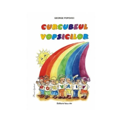 Curcubeul vopsicilor. Poveste - George Popovici, ilustratii Liviu Stanila