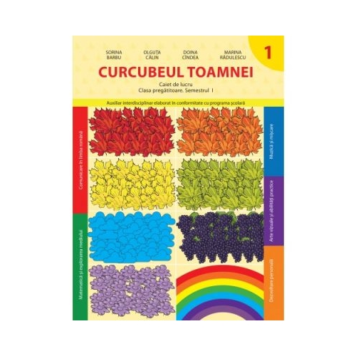 Curcubeul Toamnei. Caiet de lucru. Clasa pregatitoare. Semestrul I - Doina Cindea, Marina Radulescu, Olguta Calin, Sorina Barbu