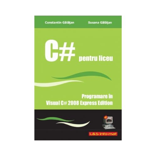Curs de C# - Programare in Visual C# 2008 Express Edition - Constantin Galatan