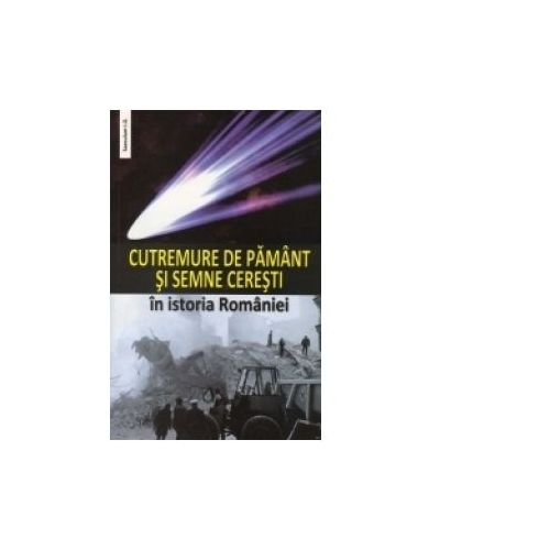 Cutremure de pamant si semne ceresti in istoria Romaniei - I Oprisan