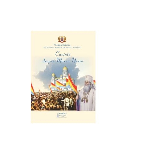 Cuvinte despre Marea Unire - Miron Cristea