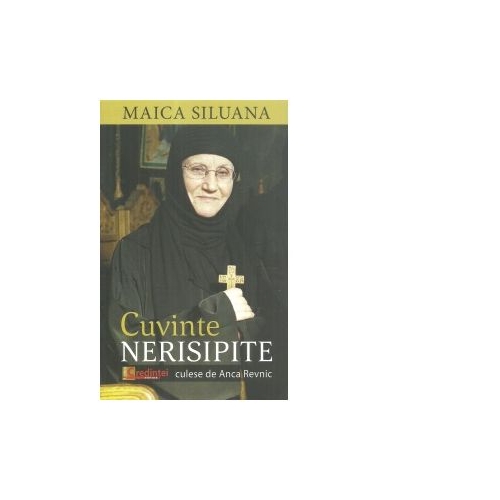 Cuvinte nerisipite culese de Anca Revnic - Maica Siluana