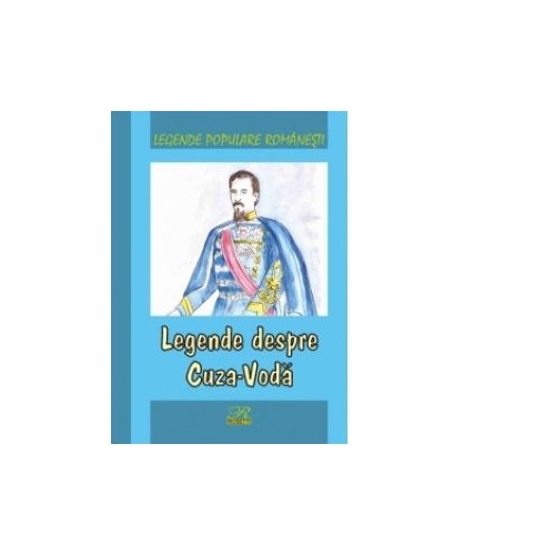 Legende populare romanesti. Legende despre Cuza-Voda