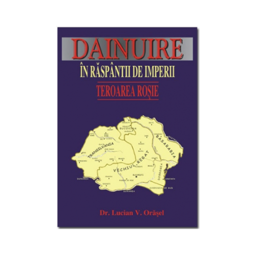 DAINUIRE IN RASPANTII DE IMPERII - Teroarea rosie - Lucian V. Orasel