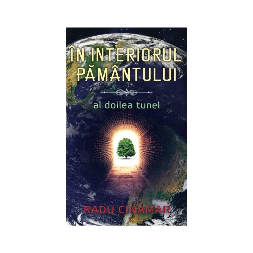 In interiorul pamantului - Al doilea tunel, Radu Cinamar
