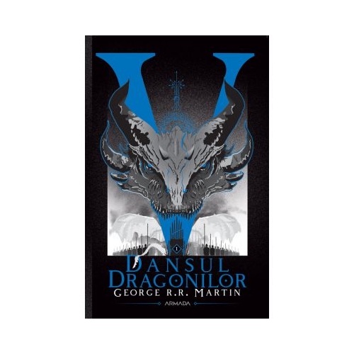 Dansul dragonilor (Seria Cantec de gheata si foc, partea a V-a, ed. 2020) - George R. R. Martin