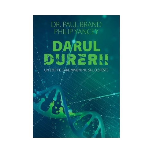 Darul durerii - Philip Yancey, Dr. Paul Brand