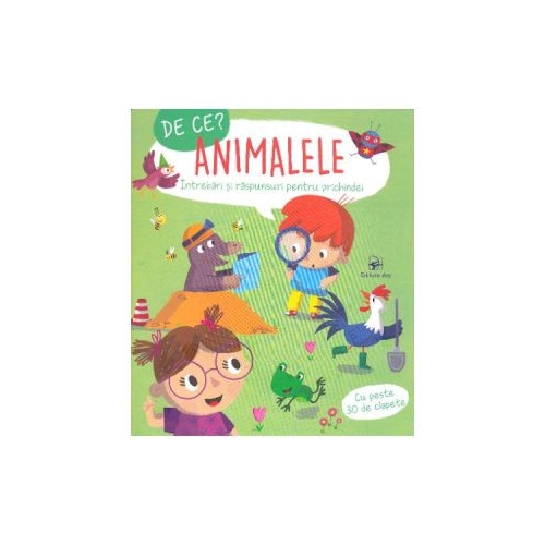 De ce? Animalele - Intrebari si raspunsuri pentru prichindei