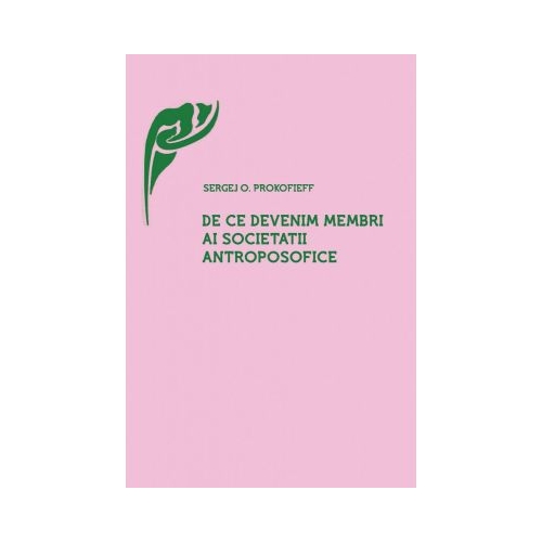 De ce devenim membri ai Societatii Antroposofice? - Sergej O. Prokofieff