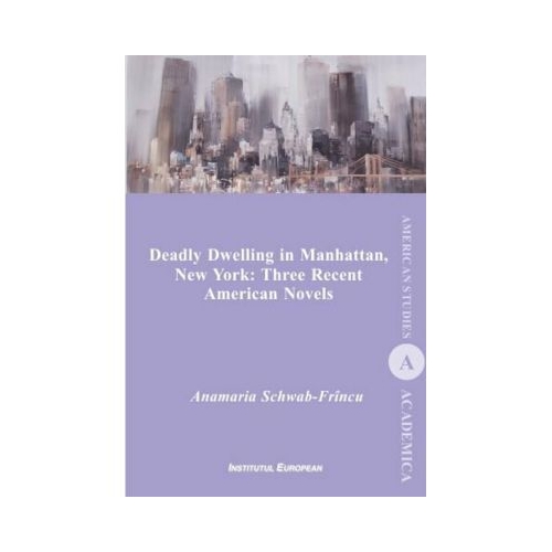 Deadly dwelling in Manhattan, New York. Three recent american novels - Anamaria Schwab-Frincu