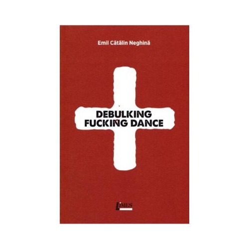Debulking Fucking Dance - Emil Catalin Neghina
