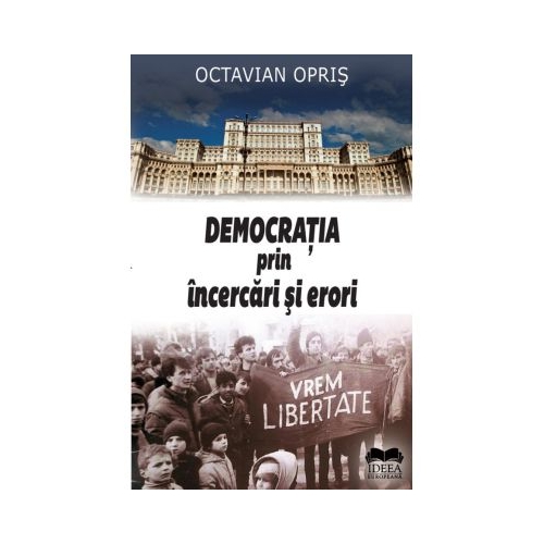 Democratia prin incercari si erori - Octavian Opris