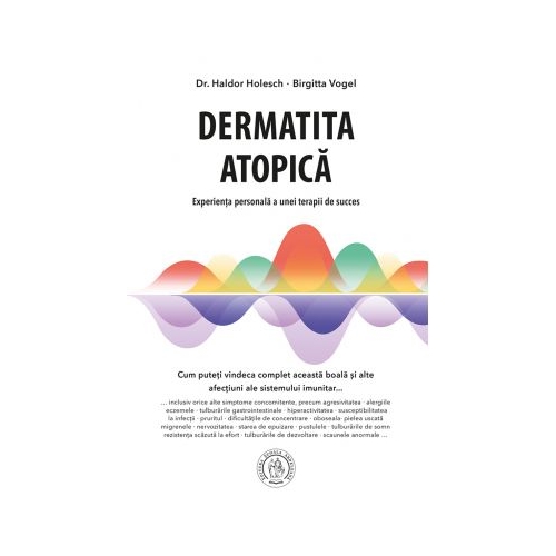 Dermatita atopica. Experienta personala a unei terapii de succes - Haldor Holesch, Birgitta Vogel