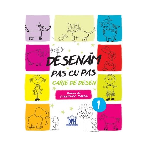 Desenam pas cu pas. Volumul I - Emanuel Pavel, editura Didactica Publishing House