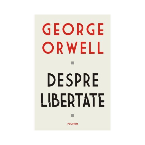 Despre libertate - George Orwell
