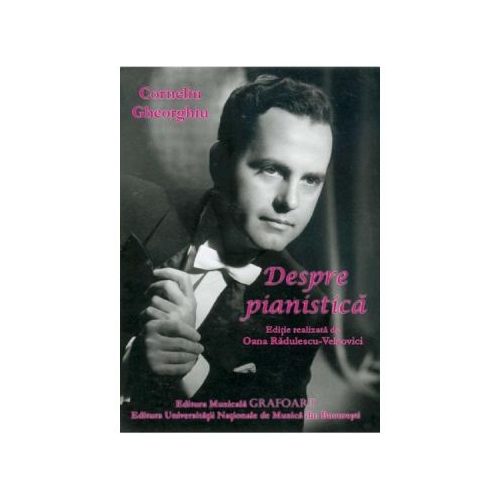 Despre pianistica - Corneliu Gheorghiu
