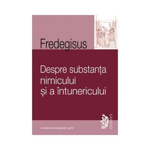 DESPRE SUBSTANTA NIMICULUI SI A INTUNERICULUI (FREDEGISUS)