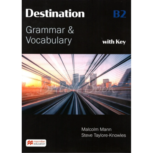 Destination B2 Grammar and Vocabulary with Answer Key - Malcolm Mann, Steve Taylore Knowles