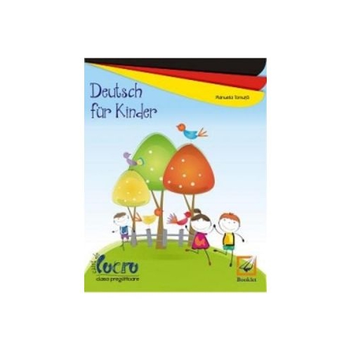 Deutsch Fur Kinder. Caiet clasa pregatitoare - Manuela Tomuta, editura Booklet