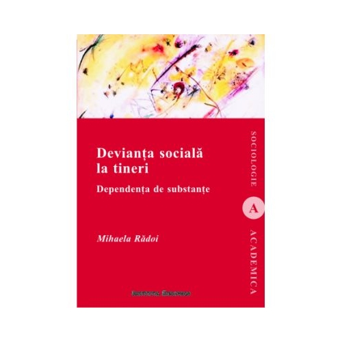 Devianta sociala la tineri. Dependenta de substante - Mihaela Radoi