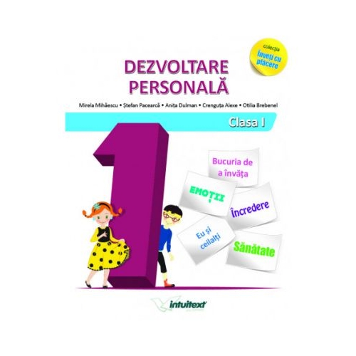 Dezvoltare personala. Clasa I. Colectia inveti cu placere - Mirela Mihaescu, Stefan Pacearca, Anita Dulman
