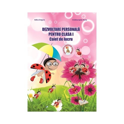 Dezvoltare Personala. Caiet de lucru pentru clasa I - Adina Grigore, editura Ars Libri