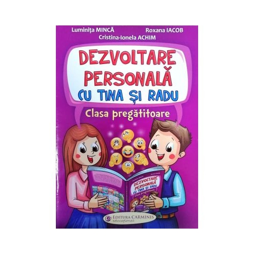 Dezvoltare personala cu Tina si Radu clasa pregatitoare - Luminita Minca, Roxana Iacob, Cristina-Ionela Achim