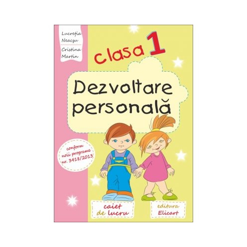 Dezvoltare personala pentru clasa I - Lucretia Neacsu, Arina Damian, Elicart, Auxiliare,Dezvoltare personala Clasa 1