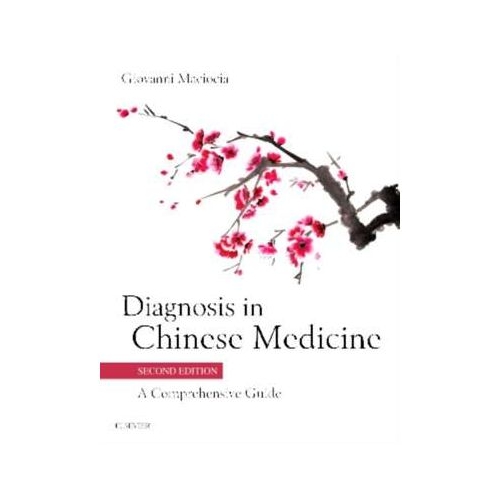 Diagnosis in Chinese Medicine. A Comprehensive Guide - Giovanni Maciocia