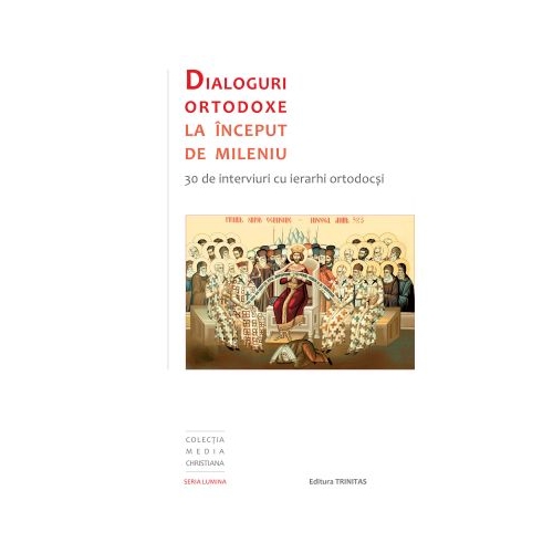 Dialoguri ortodoxe la inceput de mileniu. 30 de interviuri cu ierarhi ortodocsi