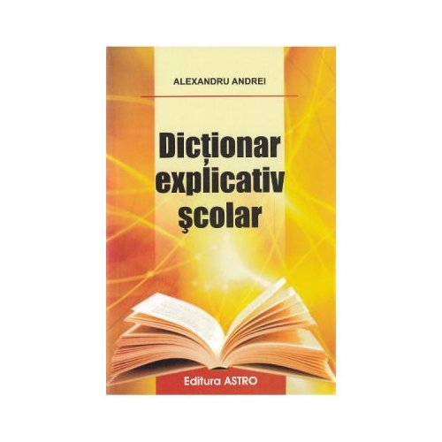 Dictionar explicativ scolar - Alexandru Andrei