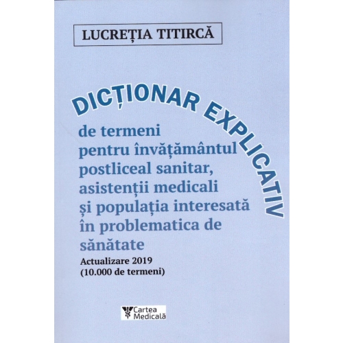 Dictionar explicativ actualizat de termeni pentru invatamantul postliceal sanitar Carti de Lucretia Titirca Viata Medicala Romaneasca grupdzc