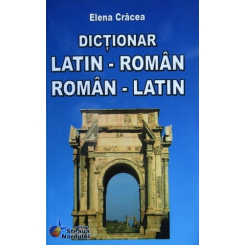 Dictionar, Dublu Latin-Roman si Roman-Latin - Elena Cracea