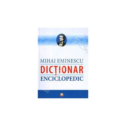 Dictionar Enciclopedic - Mihai Eminescu