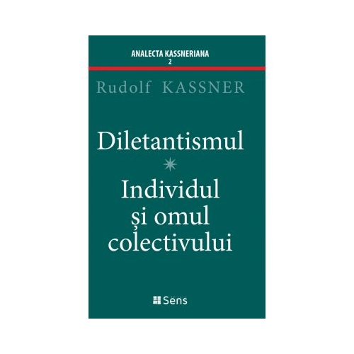 Diletantismul - Individul și omul colectivului - Rudolf Kassner