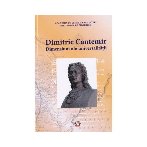 Dimensiuni ale universalitatii. Studii. Sinteze. Eseuri - Dimitrie Cantemir