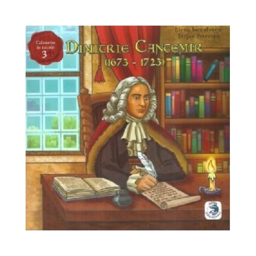 Dimitrie Cantemir (1673-1723) - Stefan Petrescu, Elena Iorgulescu, Ed. Sigma Educational, Carti educative, Auxiliare Clasele 1-4