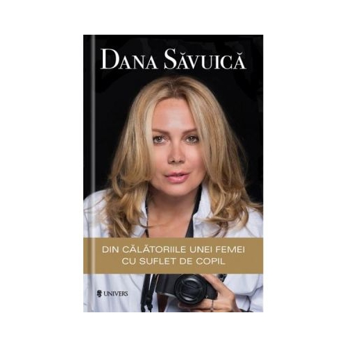 Din calatoriile unei femei cu suflet de copil - Dana Savuica