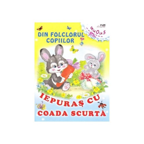 Din folclorul copiilor: Iepuras cu coada scurta, editura Bibilion. Volum de poezii pentru copii